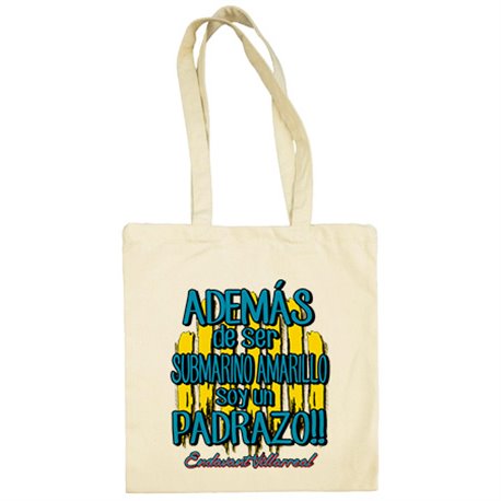 Bolsa de tela además de ser Submarino Amarillo soy un padrazo para aficionado al fútbol de Villarreal