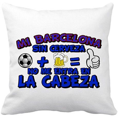 Cojín con relleno Mi Barcelona sin Cerveza no me entra en la cabeza frase para futboleros