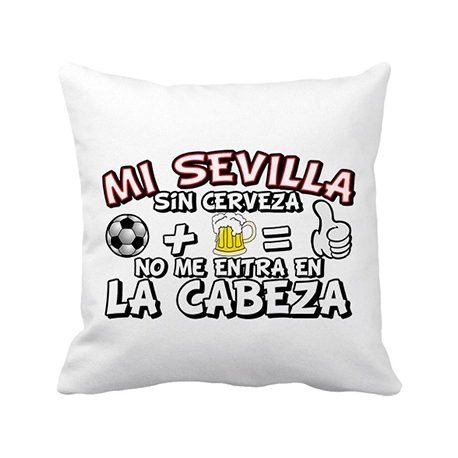 Cojín con relleno Mi Sevilla sin Cerveza no me entra en la cabeza frase para futboleros