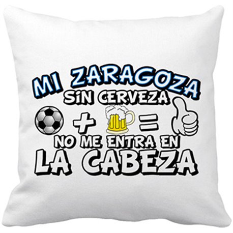 Cojín con relleno Mi Zaragoza sin Cerveza no me entra en la cabeza