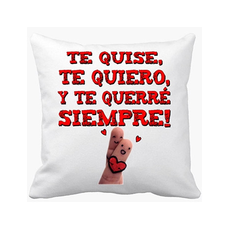 Cojín con relleno te quise, te quiero, y te querré siempre