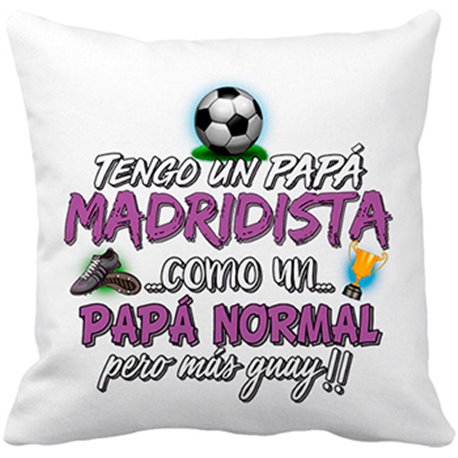 Cojín con relleno tengo un papá Madridista como un papá normal pero más guay