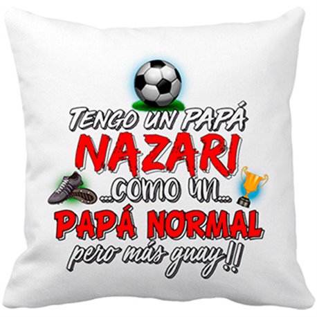 Cojín con relleno tengo un papá Nazarí como un papá normal pero más guay