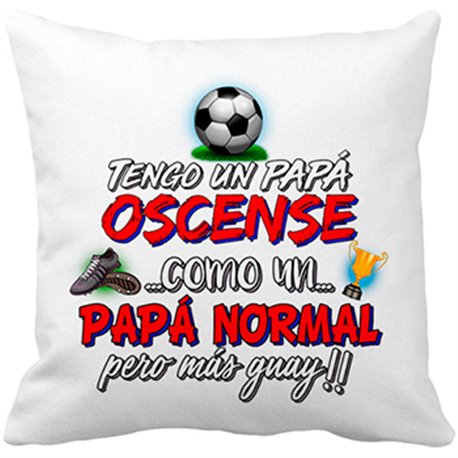 Cojín con relleno tengo un papá Oscense como un papá normal pero más guay