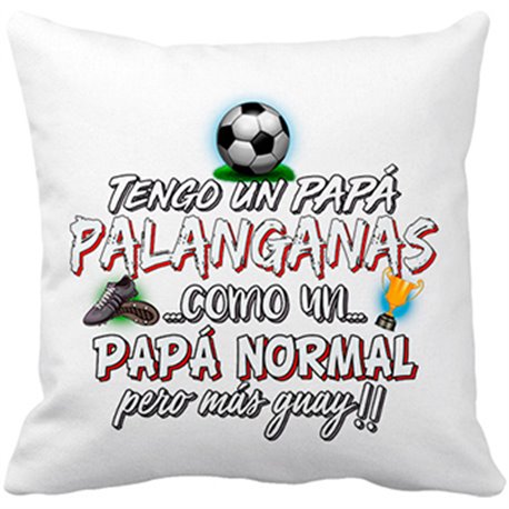 Cojín con relleno tengo un papá Palanganas como un papá normal pero más guay