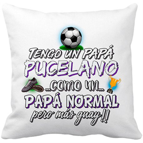 Cojín con relleno tengo un papá Pucelano como un papá normal pero más guay