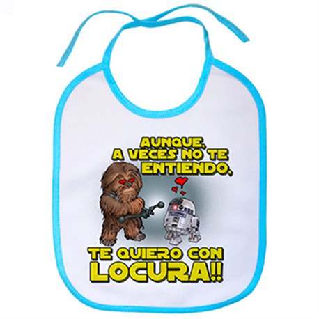 Babero Star Wars aunque a veces no te entiendo te quiero con locura