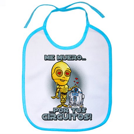 Babero Star Wars me muero por tus circuitos C3P0 y R2D2 androide