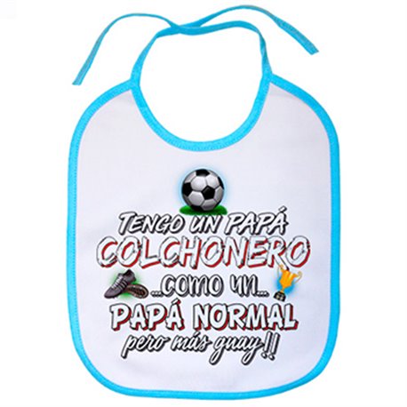 Babero tengo un papá Colchonero como un papá normal pero más guay