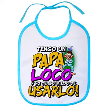 Babero tengo un papa loco y no tengo miedo de usarlo