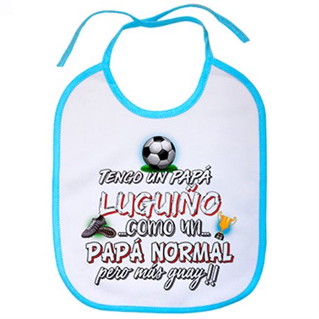 Babero tengo un papá Luguiño como un papá normal pero más guay