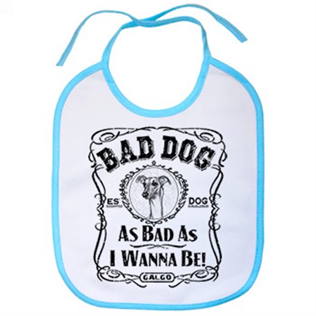 Babero frase perro mascota raza Galgo Bad dog as bad as I wanna be