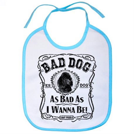 Babero frase perro raza Giant Poodle Bad dog as bad as I wanna be