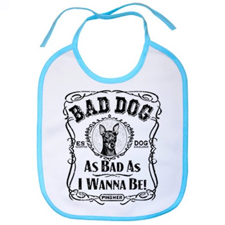 Babero frase perro raza Pinsher Bad dog as bad as I wanna be