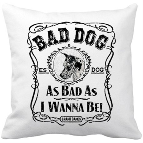 Cojín con relleno frase perro raza Grand Danes Bad dog as bad as I wanna be