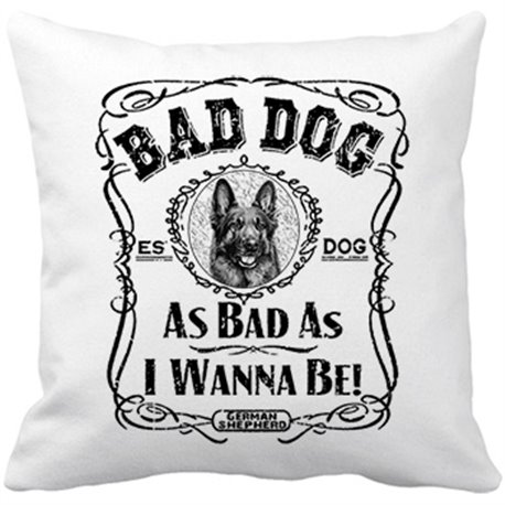Cojín con relleno frase perro raza Pastor Alemán Bad dog as bad as I wanna be