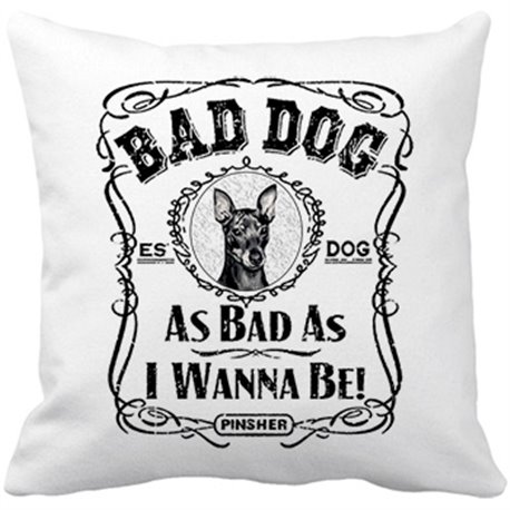 Cojín con relleno frase perro raza Pinsher Bad dog as bad as I wanna be