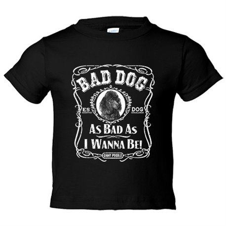 Camiseta bebé frase perro raza Giant Poodle Bad dog as bad as I wanna be