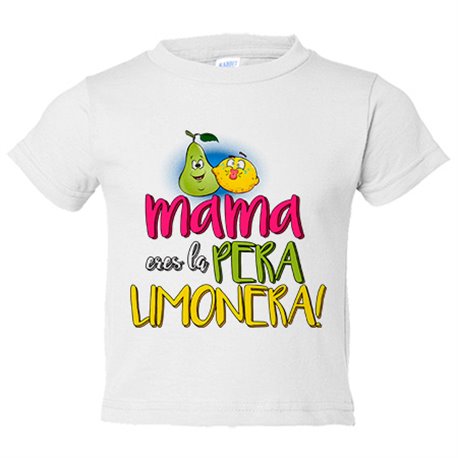 Camiseta bebé mamá eres la pera limonera