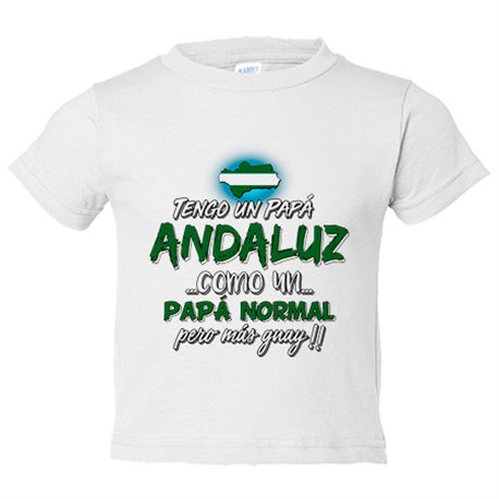 Camiseta bebé tengo un papá andaluz como un papá normal pero más guay