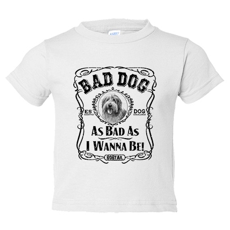 Camiseta bebé frase perro raza Bobtail Bad dog as bad as I wanna be