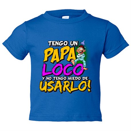 Camiseta bebé tengo un papa loco y no tengo miedo de usarlo