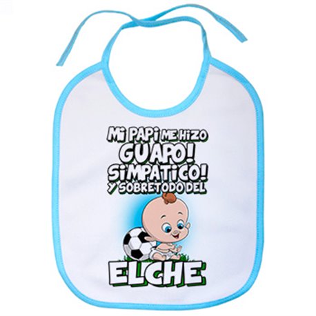 Babero mi papi me hizo guapo simpático y sobretodo aficionado al fútbol de Elche