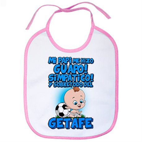 Babero mi papi me hizo guapo simpático y sobretodo aficionado al fútbol de Getafe