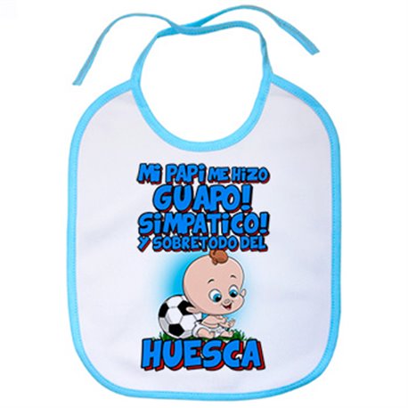 Babero mi papi me hizo guapo simpático y sobretodo aficionado al fútbol de Huesca