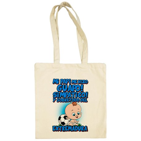 Bolsa de tela mi papi me hizo guapo simpático y sobretodo aficionado al fútbol de Extremadura