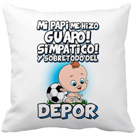 Cojín con relleno mi papi me hizo guapo simpático y sobretodo aficionado al fútbol del Depor