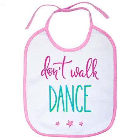 Babero Don t Walk Dance