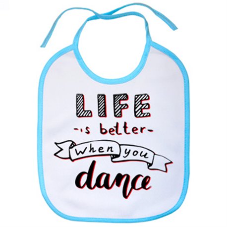 Babero Life Is Better When You Dance