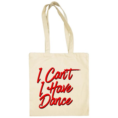Bolsa de tela I Can t I Have Dance