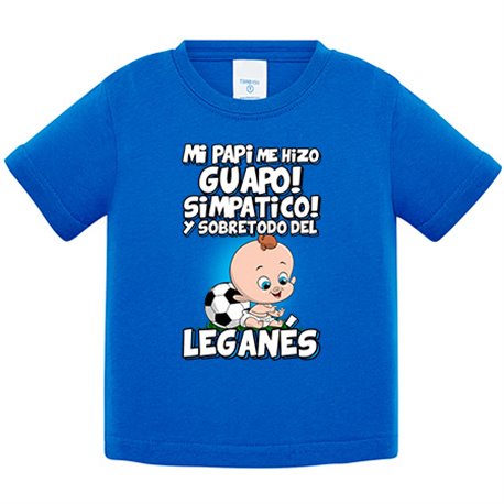 Camiseta bebé mi papi me hizo guapo simpático y sobretodo aficionado al fútbol de Leganés