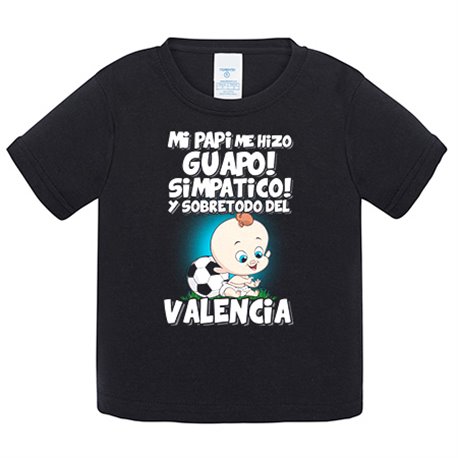 Camiseta bebé mi papi me hizo guapo simpático y sobretodo aficionado al fútbol de Valencia