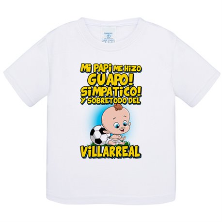 Camiseta bebé mi papi me hizo guapo simpático y sobretodo aficionado al fútbol de Villarreal