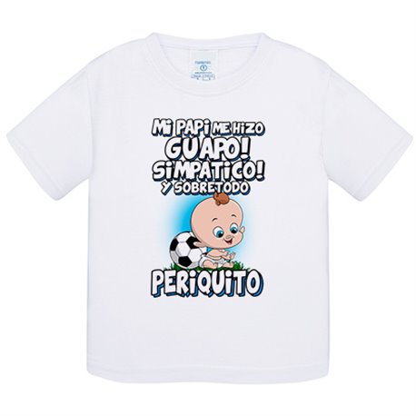 Camiseta bebé mi papi me hizo guapo simpático y sobretodo aficionado al fútbol periquito