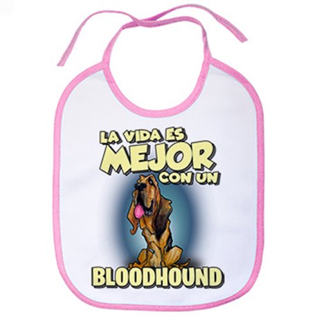 Babero la vida es mejor con un perro de raza Bloodhound