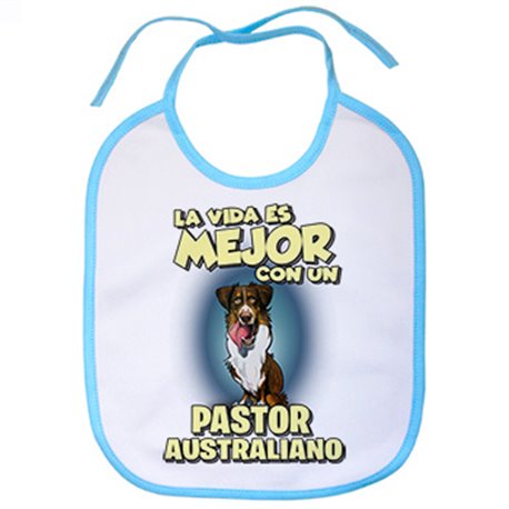 Babero la vida es mejor con un perro de raza Pastor Australiano