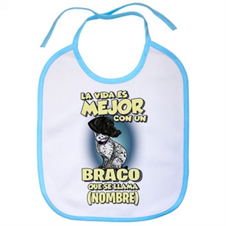 Babero la vida es mejor con un perro raza Braco que se llama personalizable con nombre