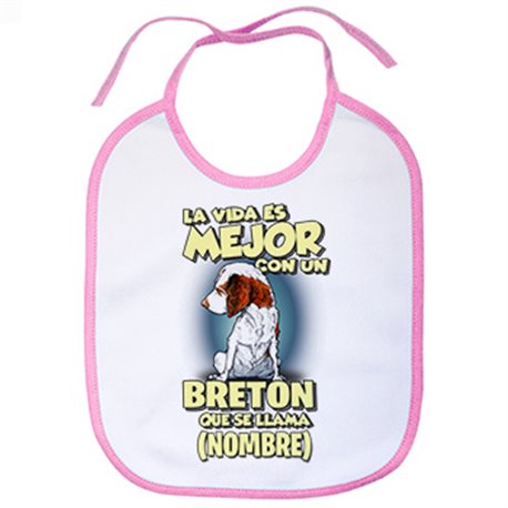Babero la vida es mejor con un perro raza Breton que se llama personalizable con nombre