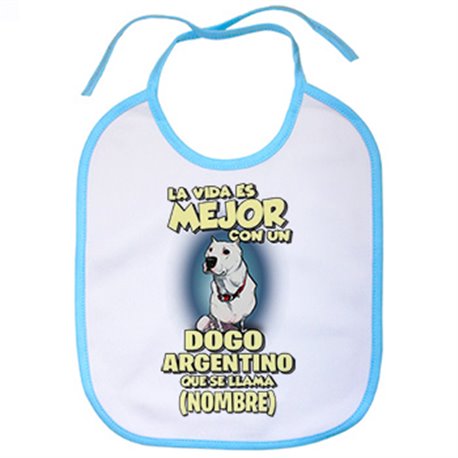 Babero la vida es mejor con un perro raza Dogo argentino que se llama personalizable con nombre