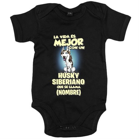 Body bebé la vida es mejor con un perro raza Husky blanco y negro que se llama personalizable con nombre