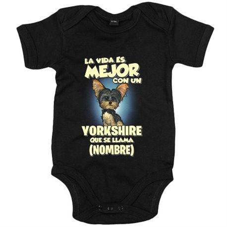 Body bebé la vida es mejor con un perro raza Yorkshire que se llama personalizable con nombre