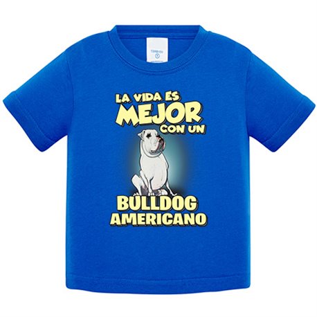 Camiseta bebé la vida es mejor con un perro de raza Bulldog Americano