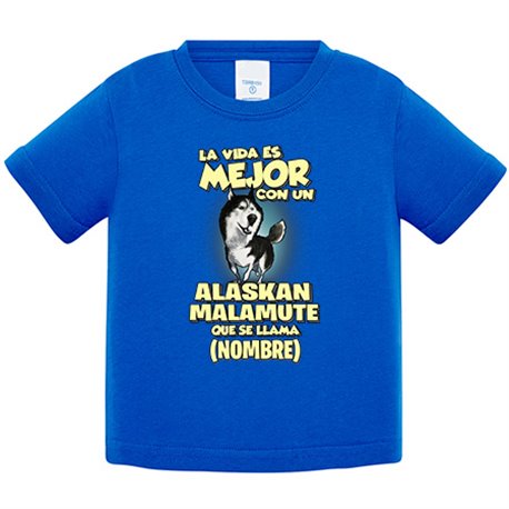 Camiseta bebé la vida es mejor con un perro raza Alaskan Malamute que se llama personalizable con nombre