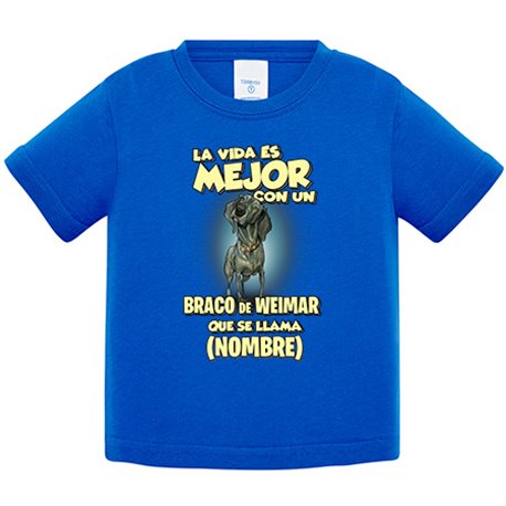 Camiseta bebé la vida es mejor con un perro raza Braco de Weimar que se llama personalizable con nombre