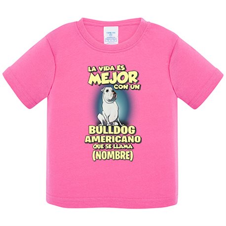 Camiseta bebé la vida es mejor con un perro raza Bulldog americano que se llama personalizable con nombre