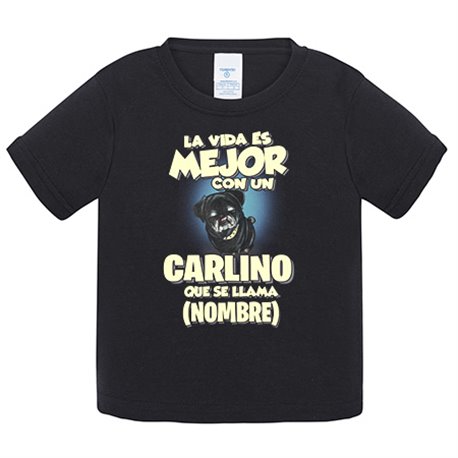 Camiseta bebé la vida es mejor con un perro raza Carlino negro que se llama personalizable con nombre
